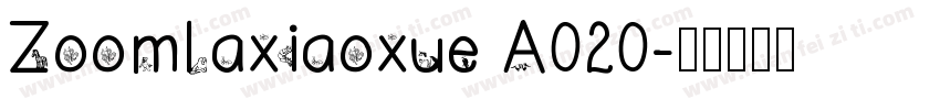 Zoomlaxiaoxue A020字体转换